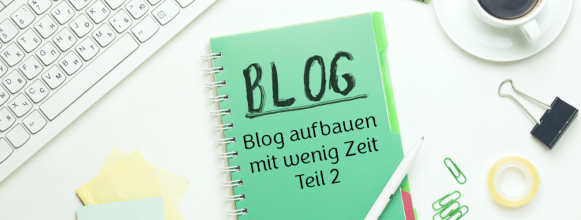 Ziele beim Bloggen, Blog aufbauen mit wenig Zeit, Motivation beim Bloggen, Blogaufbau